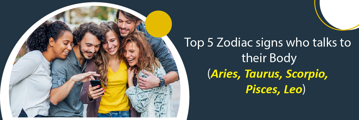 Top 5 Zodiac Signs Who Talks to Their Body (Aries, Taurus, Scorpio, Pisces, Leo) 