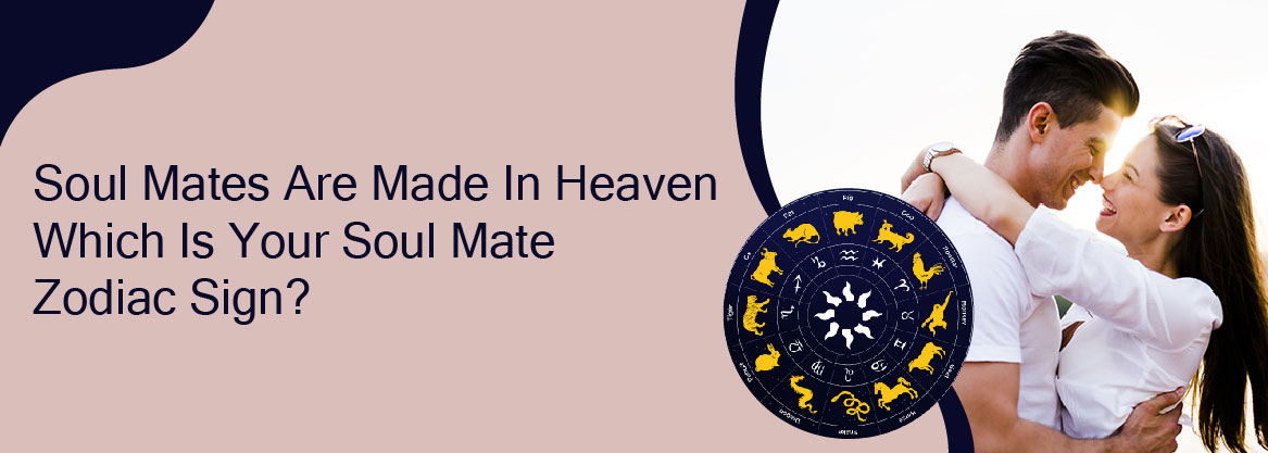 Soul Mates Are Made In Heaven Which Is Your Soul Mate Zodiac Sign? 