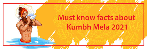 Must Know Facts About Kumbh Mela 2021