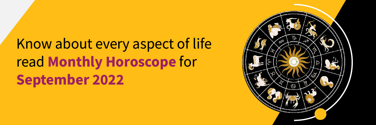 Know About Every Aspect Of Life: Read Monthly Horoscope for September 2022