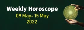 Weekly horoscope 09 to15 May 2022