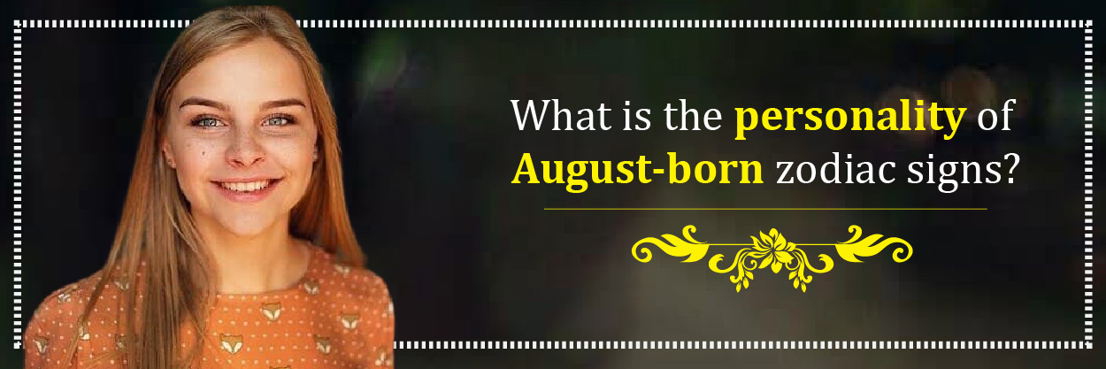 What is the personality of August-born zodiac signs? 